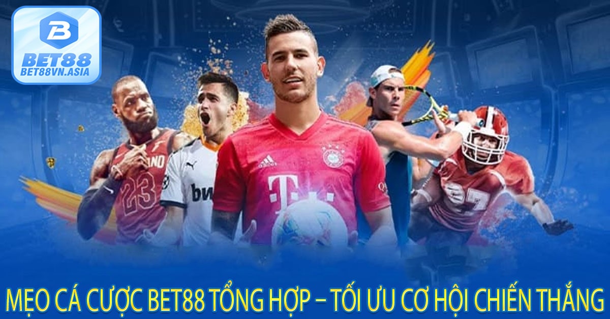 Mẹo Cá Cược Bet88 Tổng Hợp – Tối Ưu Cơ Hội Chiến Thắng